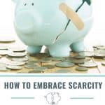 Broken piggy bank image with title How to embrace scarcity and improve your finances.