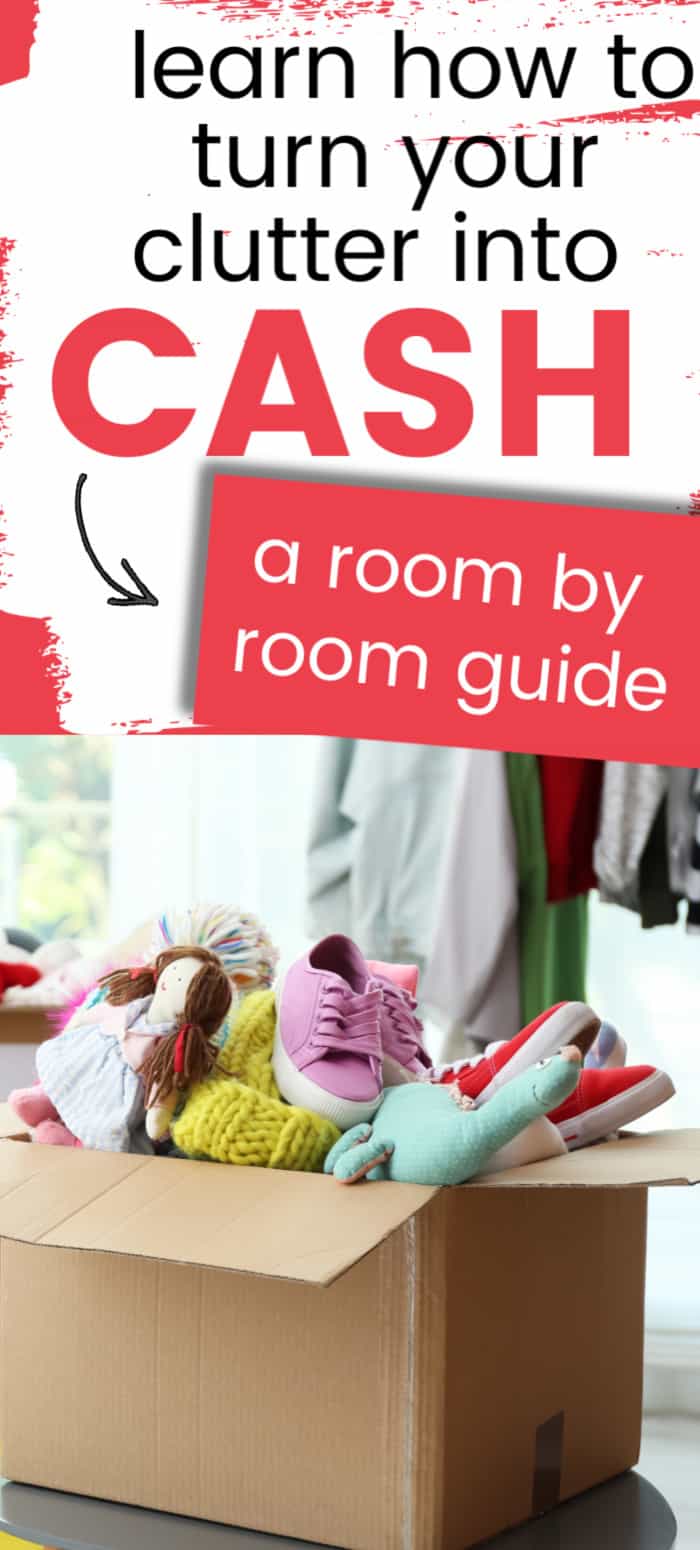 Sell Your Clutter: A Room By Room Guide To Turning Clutter Into Cash  Go From Broke