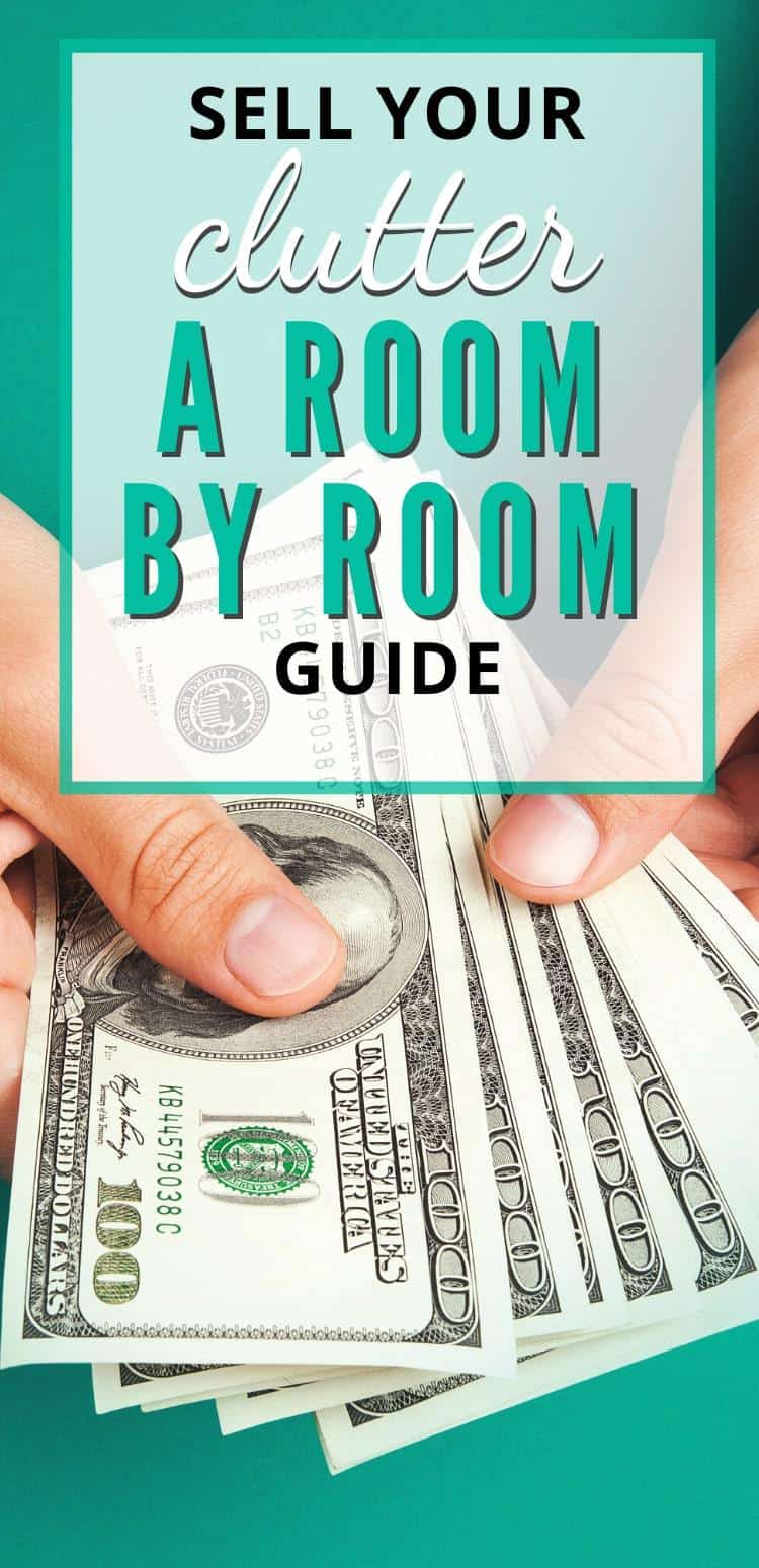 Sell Your Clutter: A Room By Room Guide To Turning Clutter Into Cash  Go From Broke