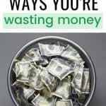 Pinterest pin for Ways You're Wasting Money - Stop Buying These Things to Save Money