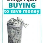 Pinterest pin for Ways You're Wasting Money - Things I Quit Buying to Save Money