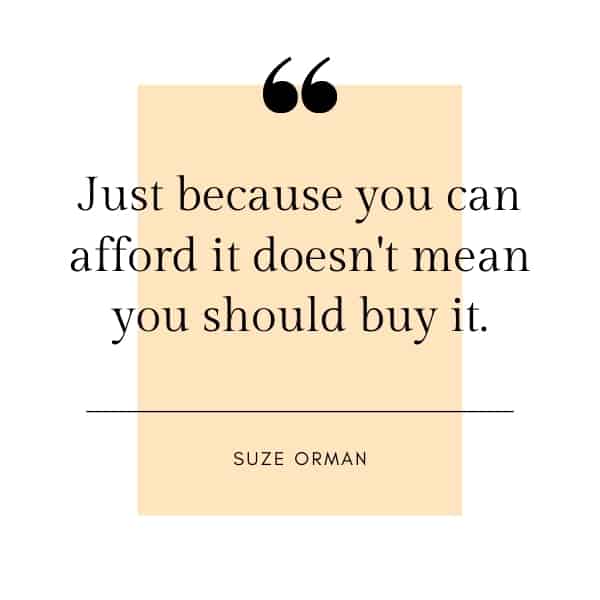 Image of budgeting quote saying: "Just because you can afford it doesn't mean you should buy it." - Suze Orman